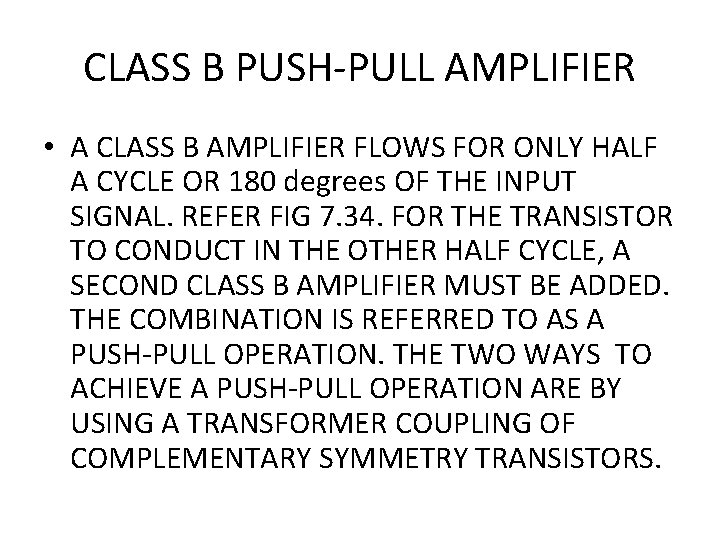 CLASS B PUSH-PULL AMPLIFIER • A CLASS B AMPLIFIER FLOWS FOR ONLY HALF A