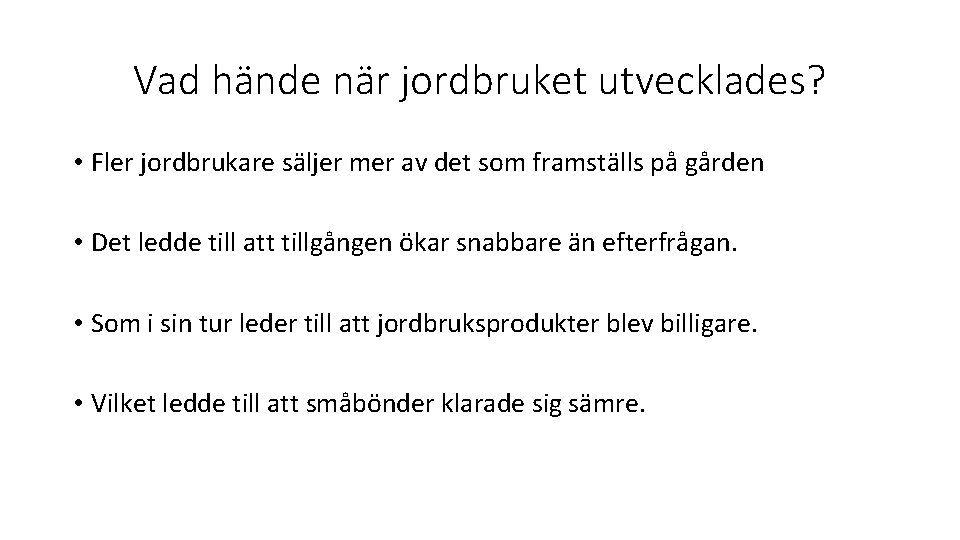 Vad hände när jordbruket utvecklades? • Fler jordbrukare säljer mer av det som framställs