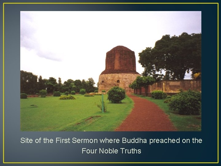 Site of the First Sermon where Buddha preached on the Four Noble Truths 
