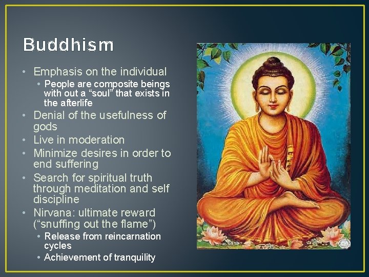 Buddhism • Emphasis on the individual • People are composite beings with out a