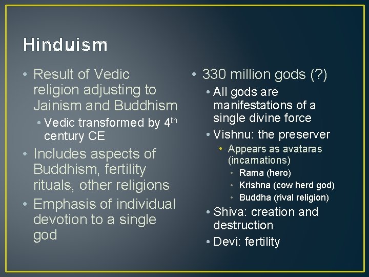 Hinduism • Result of Vedic • 330 million gods (? ) religion adjusting to