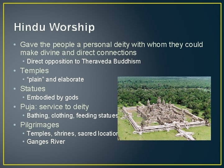 Hindu Worship • Gave the people a personal deity with whom they could make