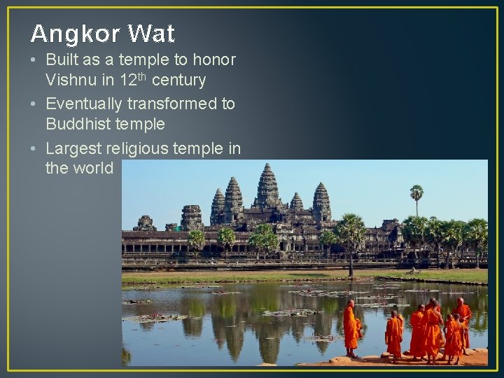 Angkor Wat • Built as a temple to honor Vishnu in 12 th century