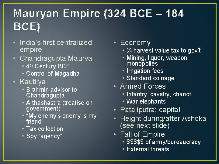 Mauryan Empire (324 BCE – 184 BCE) • India’s first centralized empire • Chandragupta