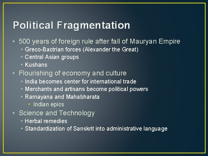 Political Fragmentation • 500 years of foreign rule after fall of Mauryan Empire •