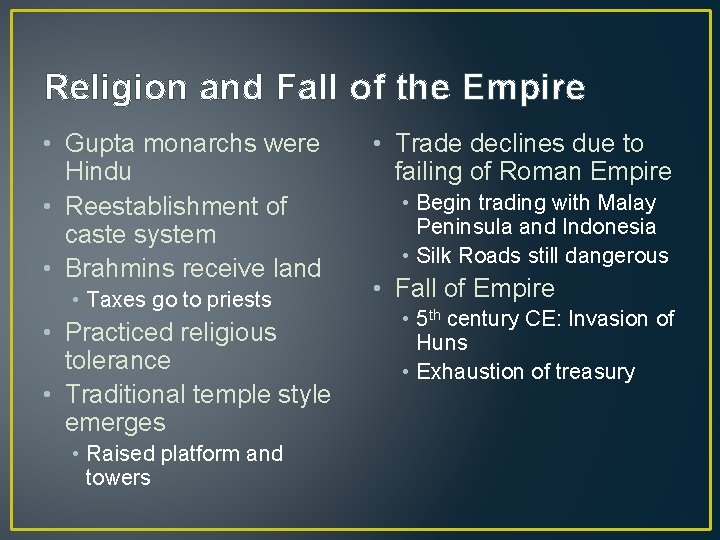 Religion and Fall of the Empire • Gupta monarchs were Hindu • Reestablishment of