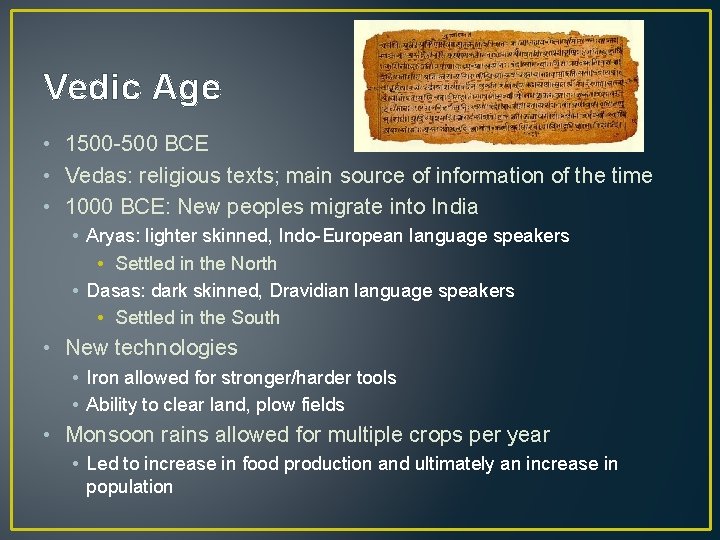 Vedic Age • 1500 -500 BCE • Vedas: religious texts; main source of information