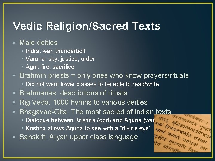 Vedic Religion/Sacred Texts • Male deities • Indra: war, thunderbolt • Varuna: sky, justice,