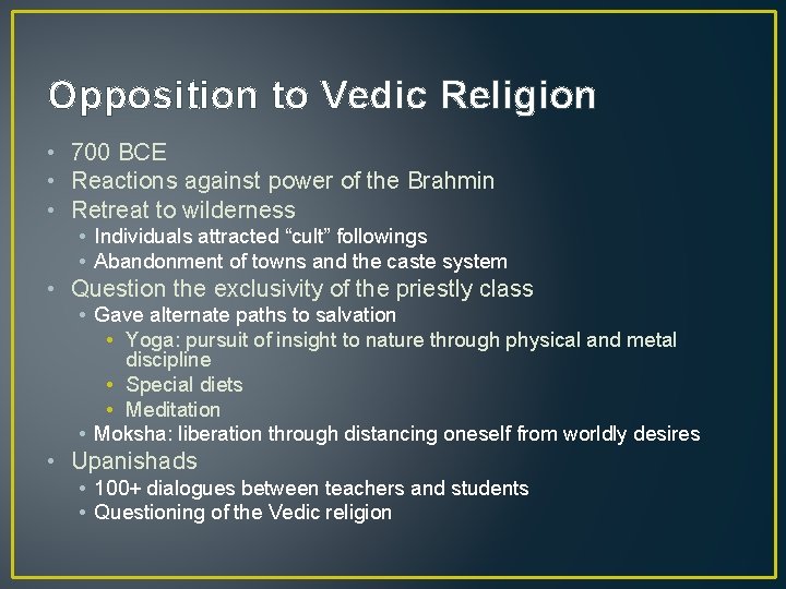 Opposition to Vedic Religion • 700 BCE • Reactions against power of the Brahmin