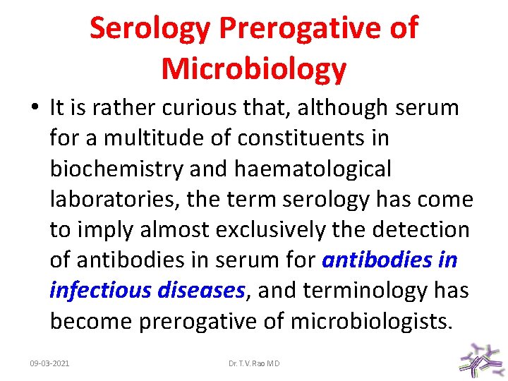 Serology Prerogative of Microbiology • It is rather curious that, although serum for a