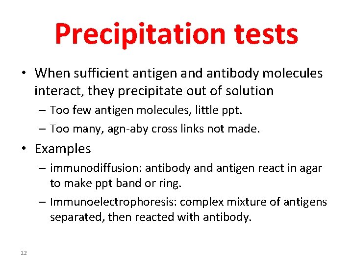 Precipitation tests • When sufficient antigen and antibody molecules interact, they precipitate out of