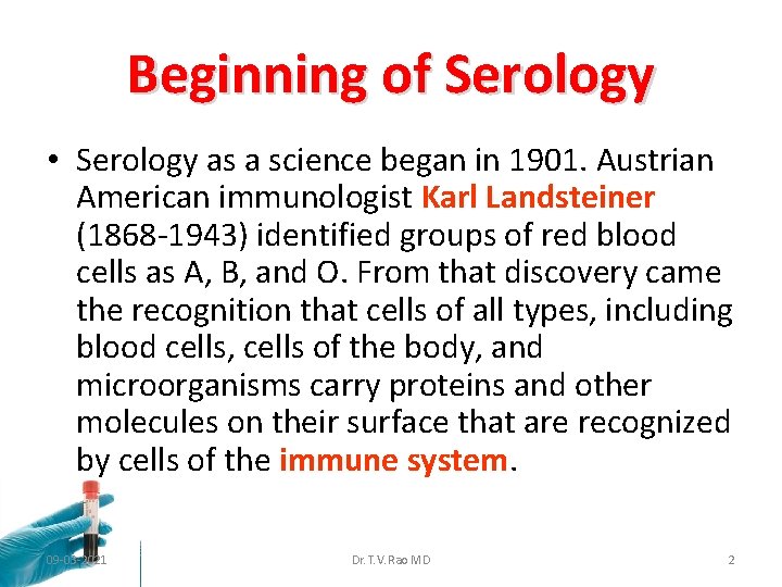 Beginning of Serology • Serology as a science began in 1901. Austrian American immunologist