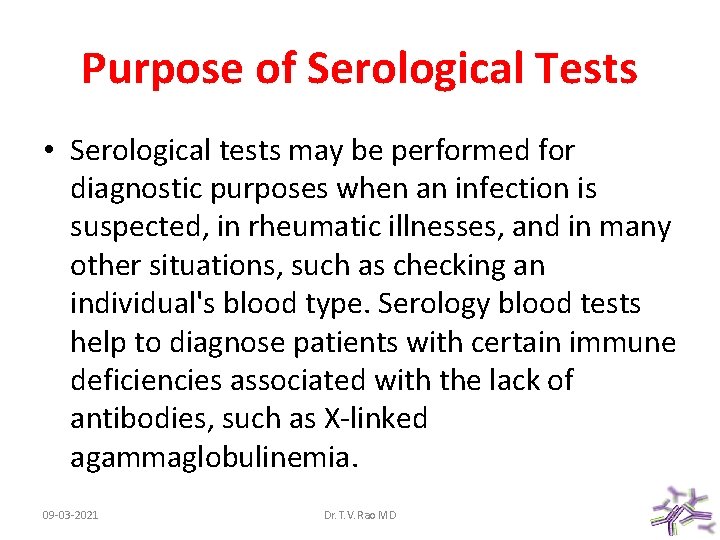 Purpose of Serological Tests • Serological tests may be performed for diagnostic purposes when
