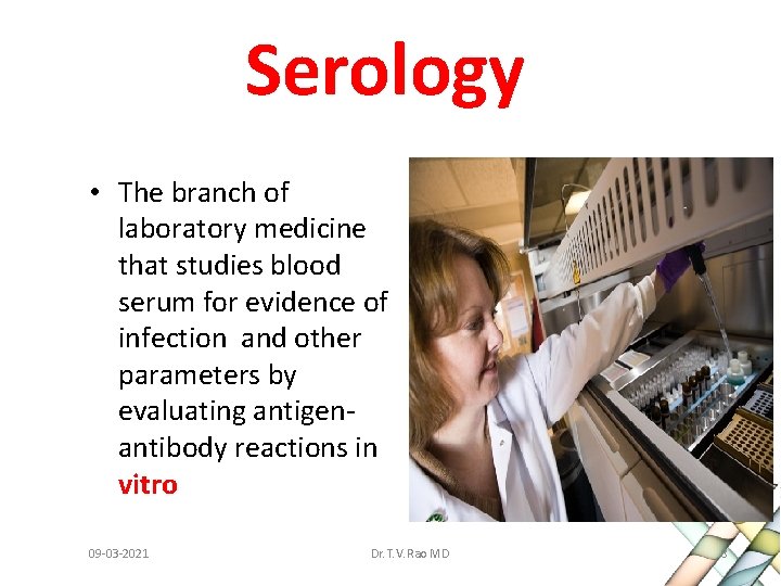 Serology • The branch of laboratory medicine that studies blood serum for evidence of