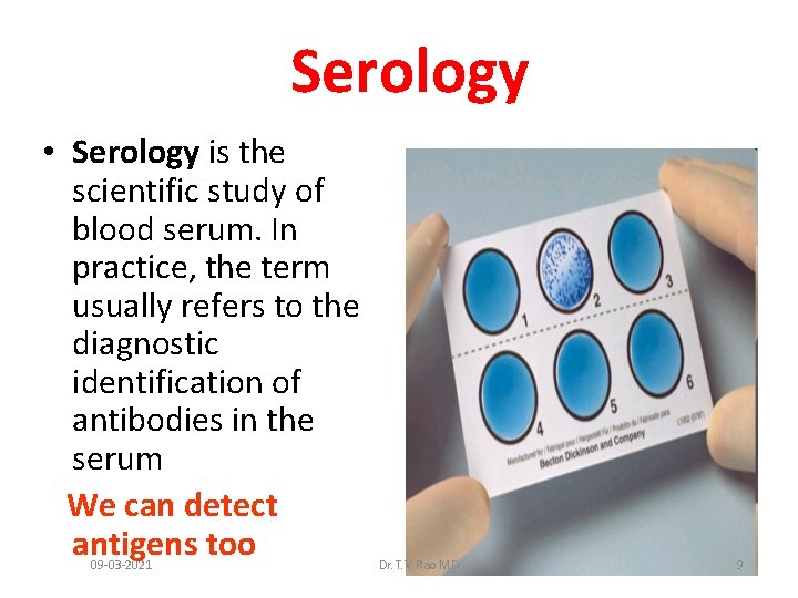 Serology • Serology is the scientific study of blood serum. In practice, the term