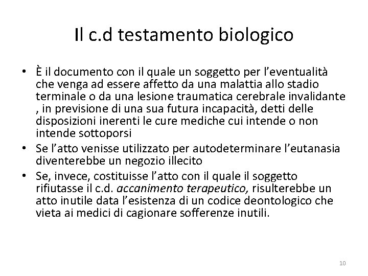 Il c. d testamento biologico • È il documento con il quale un soggetto