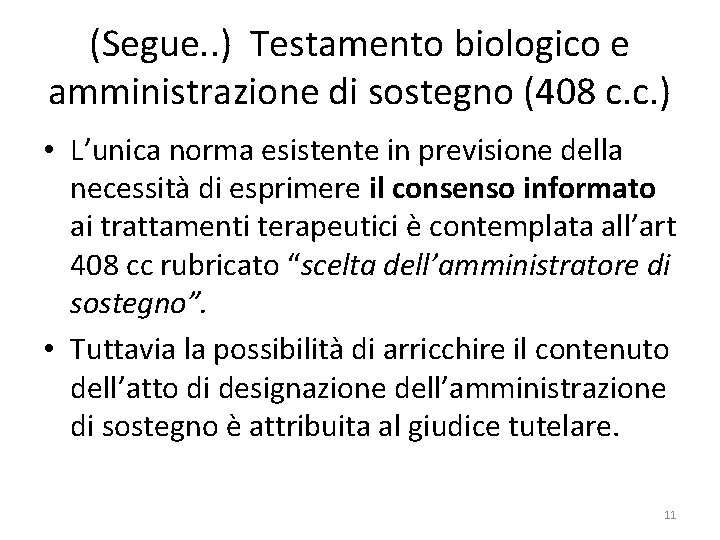 (Segue. . ) Testamento biologico e amministrazione di sostegno (408 c. c. ) •