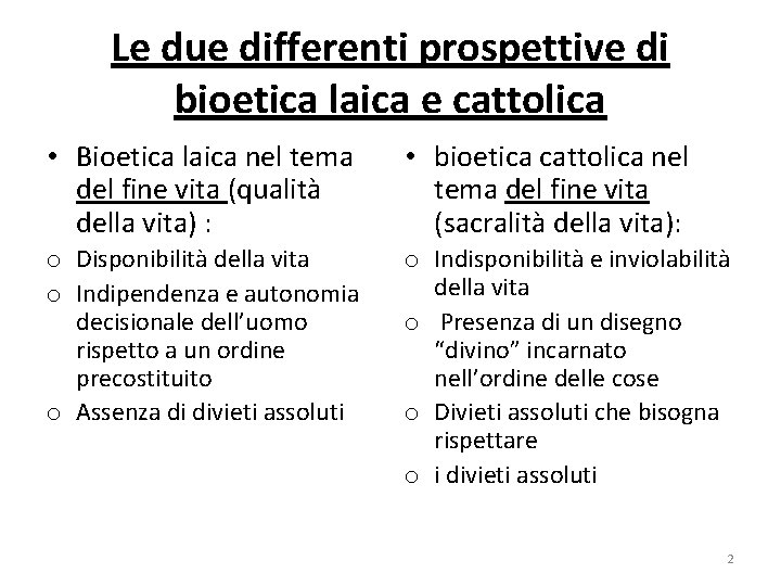 Le due differenti prospettive di bioetica laica e cattolica • Bioetica laica nel tema