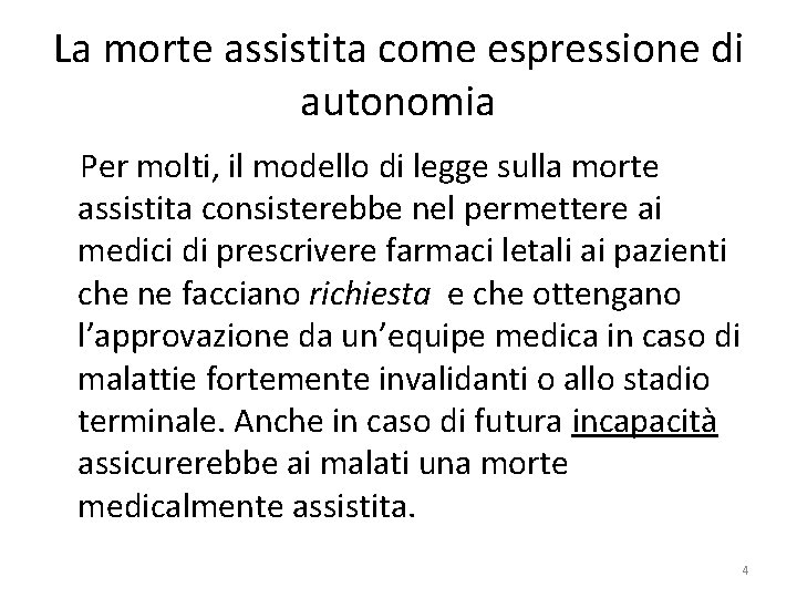 La morte assistita come espressione di autonomia Per molti, il modello di legge sulla