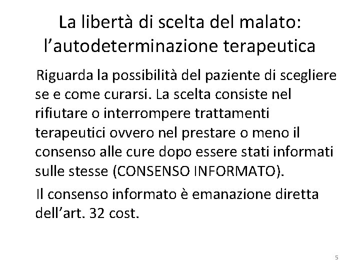 La libertà di scelta del malato: l’autodeterminazione terapeutica Riguarda la possibilità del paziente di