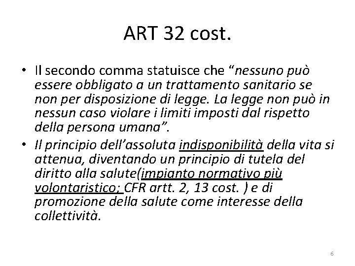 ART 32 cost. • Il secondo comma statuisce che “nessuno può essere obbligato a