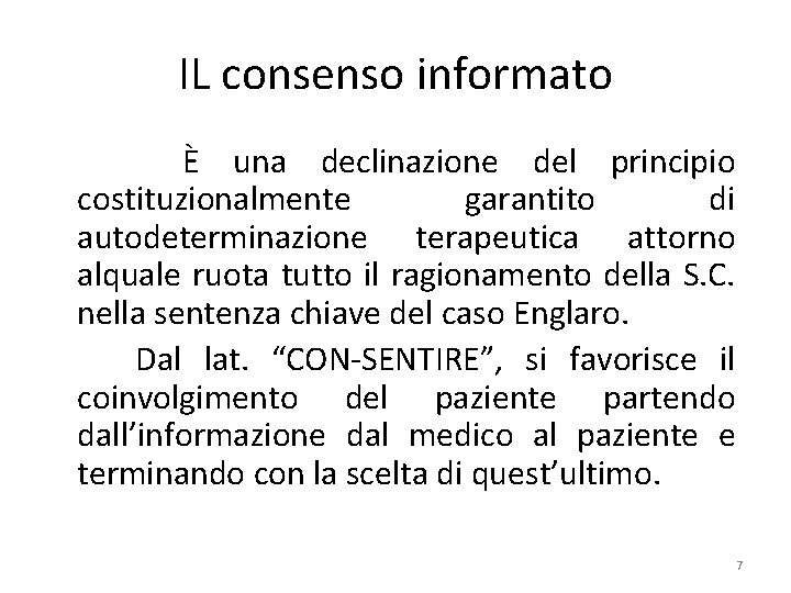 IL consenso informato È una declinazione del principio costituzionalmente garantito di autodeterminazione terapeutica attorno