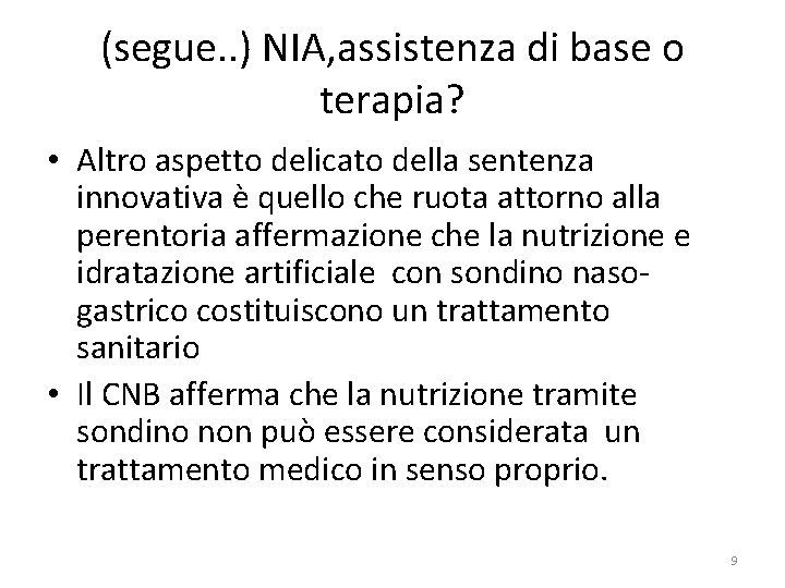 (segue. . ) NIA, assistenza di base o terapia? • Altro aspetto delicato della