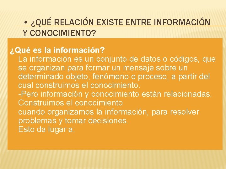  • ¿QUÉ RELACIÓN EXISTE ENTRE INFORMACIÓN Y CONOCIMIENTO? ¿Qué es la información? La