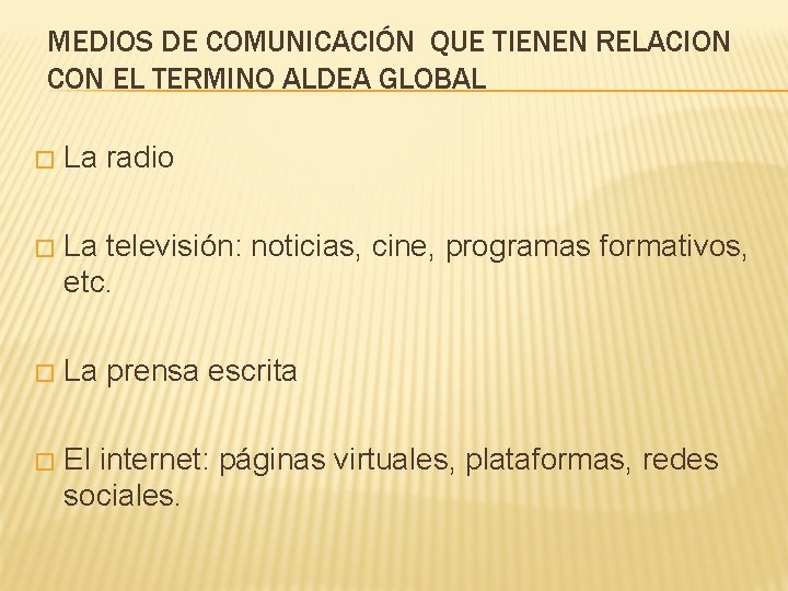 MEDIOS DE COMUNICACIÓN QUE TIENEN RELACION CON EL TERMINO ALDEA GLOBAL � La radio