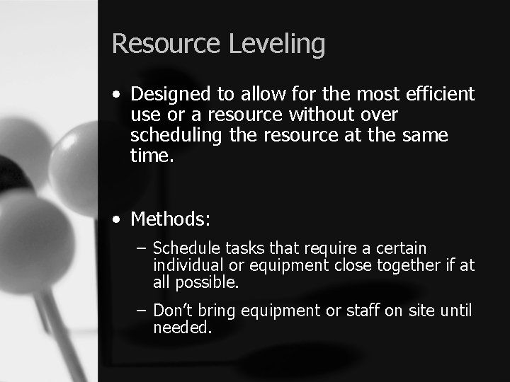 Resource Leveling • Designed to allow for the most efficient use or a resource