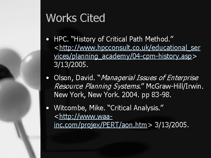 Works Cited • HPC. “History of Critical Path Method. ” <http: //www. hpcconsult. co.