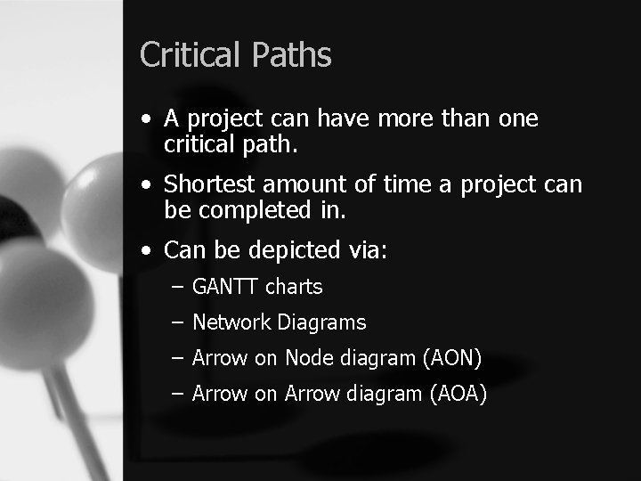 Critical Paths • A project can have more than one critical path. • Shortest