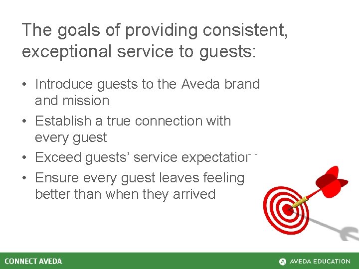 The goals of providing consistent, exceptional service to guests: • Introduce guests to the