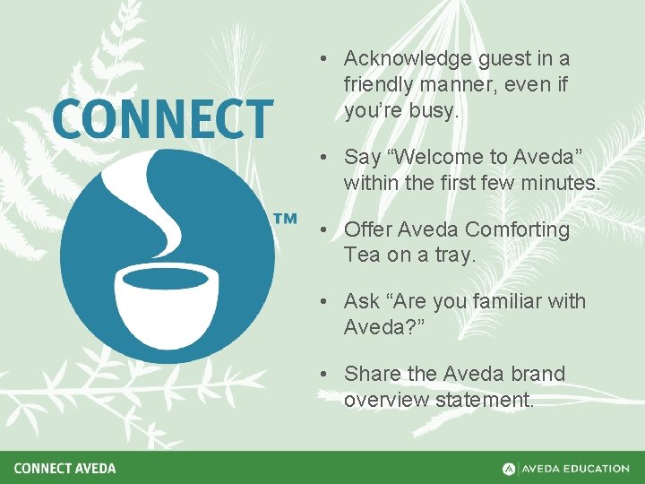  • Acknowledge guest in a friendly manner, even if you’re busy. • Say