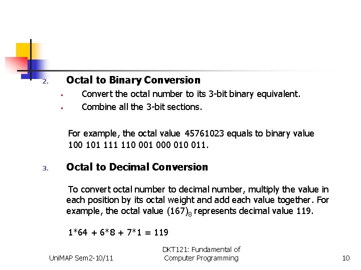 Octal to Binary Conversion 2. • • Convert the octal number to its 3