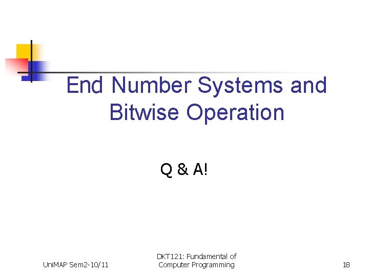End Number Systems and Bitwise Operation Q & A! Uni. MAP Sem 2 -10/11