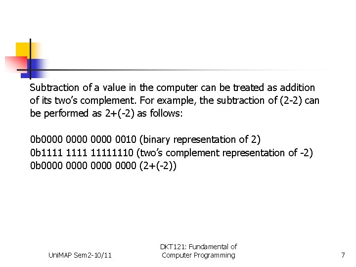 Subtraction of a value in the computer can be treated as addition of its