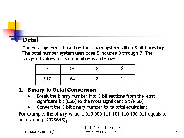 n Octal The octal system is based on the binary system with a 3