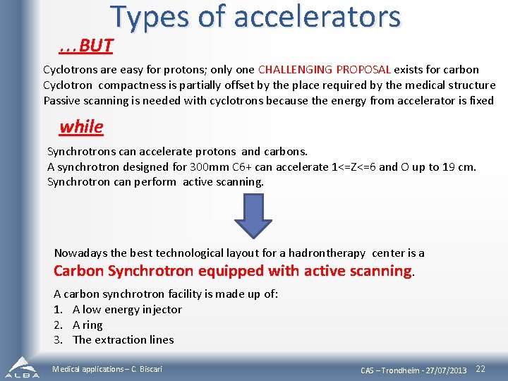 Types of accelerators …BUT Cyclotrons are easy for protons; only one CHALLENGING PROPOSAL exists