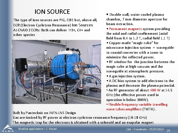 ION SOURCE The type of ions sources are PIG, EBIS but, above all, ECR