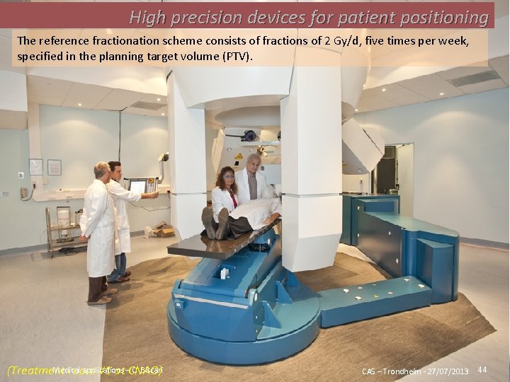 High precision devices for patient positioning The reference fractionation scheme consists of fractions of