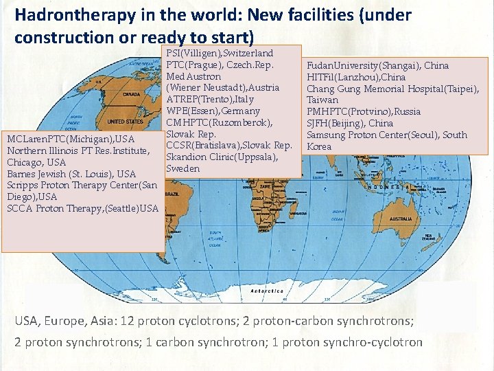 Hadrontherapy in the world: New facilities (under construction or ready to start) MCLaren. PTC(Michigan),