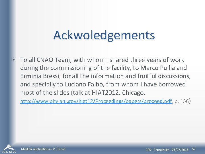 Ackwoledgements • To all CNAO Team, with whom I shared three years of work
