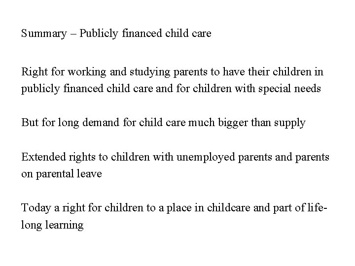 Summary – Publicly financed child care Right for working and studying parents to have