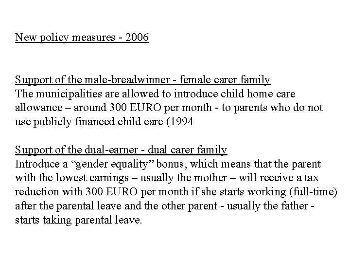 New policy measures - 2006 Support of the male-breadwinner - female carer family The