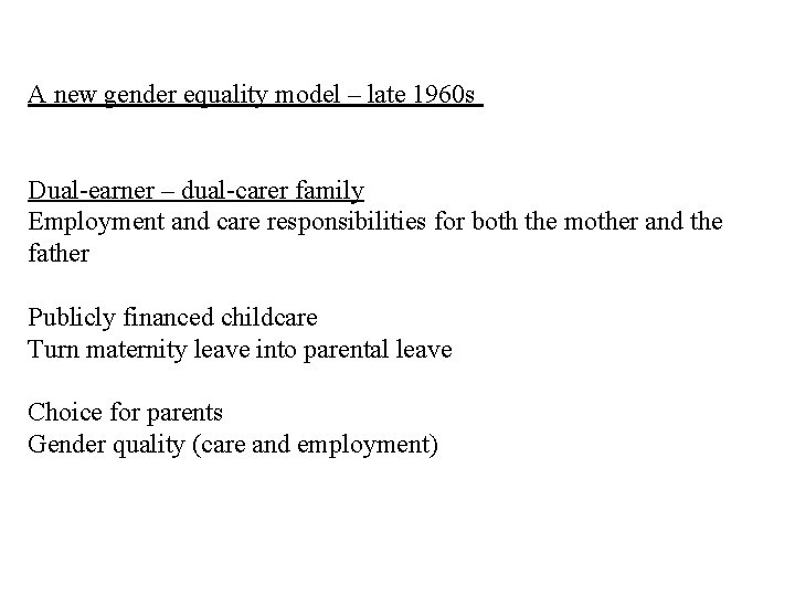 A new gender equality model – late 1960 s Dual-earner – dual-carer family Employment