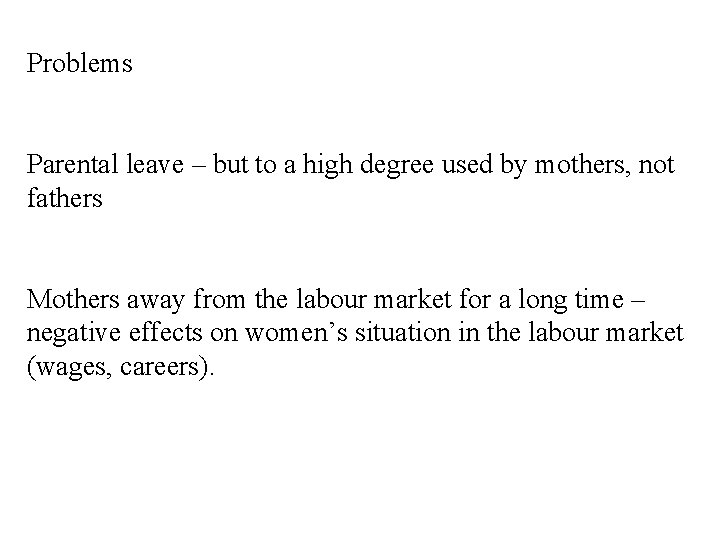 Problems Parental leave – but to a high degree used by mothers, not fathers