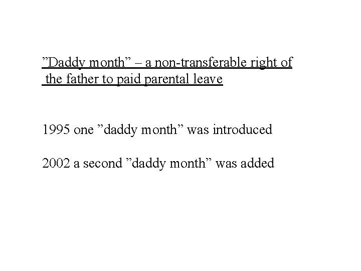 ”Daddy month” – a non-transferable right of the father to paid parental leave 1995