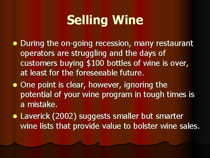 Selling Wine During the on-going recession, many restaurant operators are struggling and the days