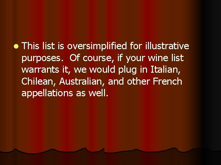 l This list is oversimplified for illustrative purposes. Of course, if your wine list